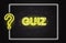 Quiz banner with yellow neon text and question mark in realistic style on dark brick wall background.