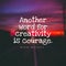 Quote Another word for creativity is courage. on a blurry sunset background