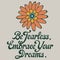 Quote Be Fearless Embrace Your Dreams with Flower Graphic