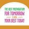 Quote- The best preparation for tomorrow is doing your best today