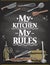 Quote card - my kitchen, my rules, vector lettering illustration on a chalkboard