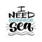 Quote. I need vitamin sea. Hand drawn typography poster. For greeting cards, posters, prints or home decorations.Vector lettering