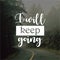 Quote. I will keep going. Inspirational and motivational  quotes and sayings about life,