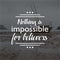 Quote. nothing is impossible for believers. Inspirational and motivational  quotes and sayings about life,