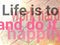 Quote saying life is to work hard and do it happily.