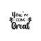 quote youre doing great design lettering motivation typographic