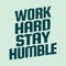 Quotes about working hard - Work hard stay humble