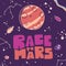 Race to mars in fantastic style on deep background. Flat vector cartoon illustration. Technology background. Vector