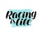 Racing is life, lettering. Motivating quote, calligraphy vector illustration