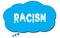 RACISM text written on a blue thought bubble