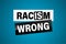 Racism is Wrong Lovely slogan