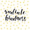 Radiate kindness. Lettering illustration.