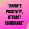 Radiate Positivity, Attract abundance