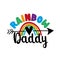 Rainbow Daddy - LGBT family slogan against homosexual discrimination.