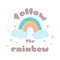 Rainbow magic Kids poster Follow the rainbow Kids magic phrase Vector print childish design