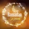 Ramadan Kareem greeting card, invitation with wreath made of light with decorative moons and stars. Golden festive