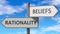 Rationality and beliefs as a choice, pictured as words Rationality, beliefs on road signs to show that when a person makes