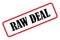 Raw deal stamp