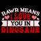 Rawr Means I Love You In Dinosaur, Happy valentine shirt print template, 14 February typography design