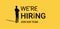 We`re hiring yellow vector banner. Business recruiting announcement concept