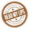 READ MY LIPS text on brown round grungy stamp