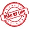 READ MY LIPS text on red grungy round rubber stamp