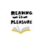 Reading is pleasure. Lettering phrase and illustration of open book, made in cartoon style. Vector design. White