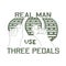 Real Man Use Three Pedals