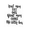 Real men like cats, great men change the litter box - hand drawn dancing lettering