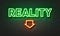 Reality neon sign on brick wall background.