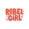 Rebel girl hand drawn inscription. Vector lettering quote.