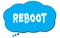 REBOOT text written on a blue thought bubble