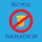 Recycle the plastics