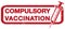 Red COMPULSORY VACCINATION rubber stamp print with syringe icon