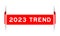 Red inserted label banner with word 2023 trend on white background