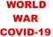 Red letter world war COVID-19  in coronavirus crisis situation on white background