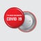 Red pin button with the message I`ve Been Vaccinated, Covid-19