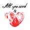 Red thumbprint heart and handwritten phrase All you need is love