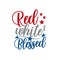 Red White and Blessed - Happy Independence Day, lettering design illustration.