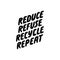 Reduce refuse recycle repeat. Lettering ecology quote. Vector hand drawn typography phrase. Save the planet, zero waste