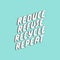 Reduce refuse recycle repeat. Lettering ecology quote. Vector hand drawn typography phrase. Save the planet, zero waste