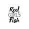 Reel girls fish. Vector illustration. Lettering. Ink illustration