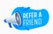 Refer a Friend Banner with Megaphone and Blue Spot. Referral Program for Promotional Advertisement Campaign, Marketing