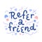 Refer a friend lettering decorated with doodle illustrations. Referral loyalty program, typography for social media