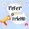 Referral program concept. Megaphone with inscription on speech bubble â€œrefer a friendâ€. Loudspeaker.