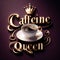 Regal Caffeine Queen: Gold Script & Porcelain Tea Cup