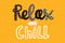 Relax and chill, fun hand drawn lettering illustration