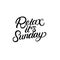 Relax its sunday hand written lettering. Modern brush calligraphy, typography.