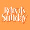 Relax it is Sunday