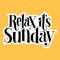 Relax it is Sunday